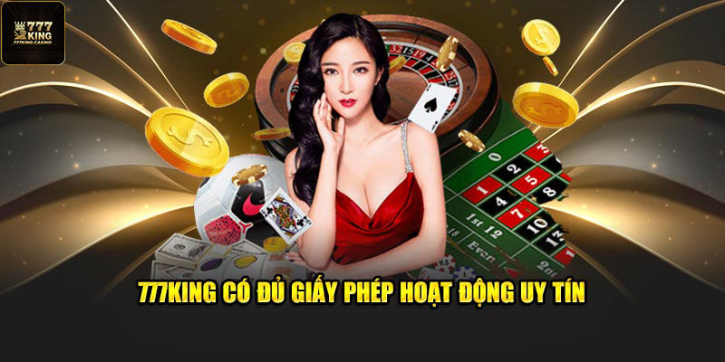 777King có đủ giấy phép hoạt động uy tín
