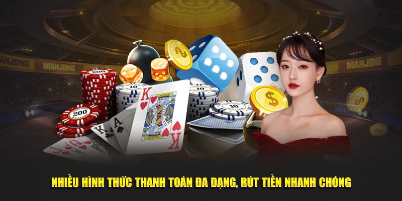 Nhiều hình thức thanh toán đa dạng, rút tiền nhanh chóng tại nhà cái
