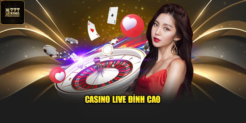 Casino live đỉnh cao
