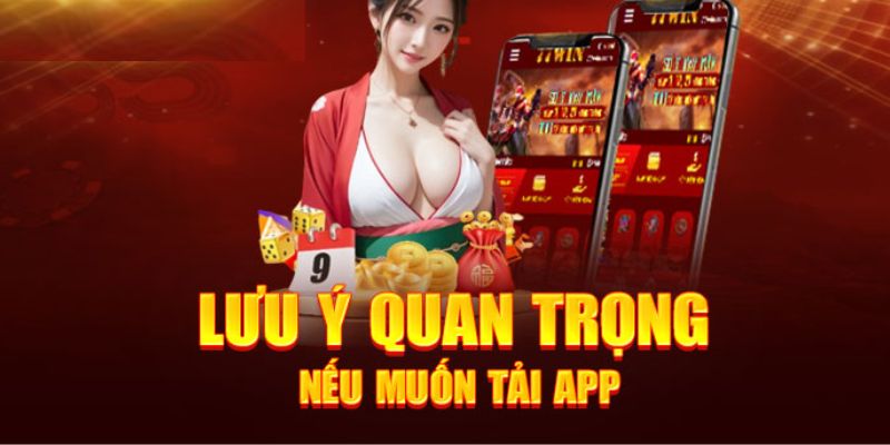 Những lưu ý cần nhớ khi tải app 777king