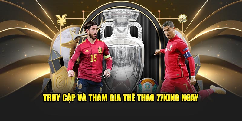 Truy cập và tham gia thể thao 77King ngay
